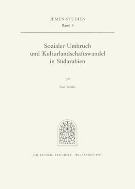 Betzler |  Sozialer Umbruch und Kulturlandschaftswandel in Südarabien | Buch |  Sack Fachmedien