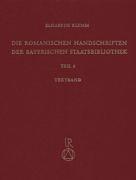 Klemm |  Die Romanischen Handschriften der Bayerischen Staatsbibliothek | Buch |  Sack Fachmedien