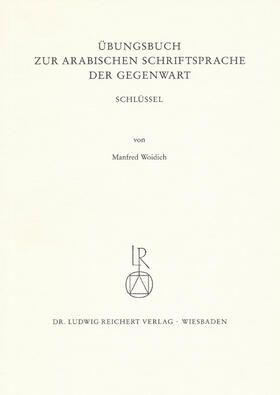 Woidich |  Übungsbuch zur arabischen Schriftsprache der Gegenwart. Schlüssel | Buch |  Sack Fachmedien