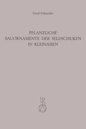 Schneider |  Pflanzliche Bauornamente der Seldschuken in Kleinasien | Buch |  Sack Fachmedien