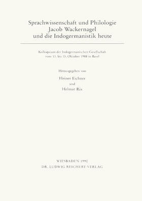 Eichner / Rix |  Sprachwissenschaft und Philologie. Jacob Wackernagel und die Indogermanistik heute | Buch |  Sack Fachmedien