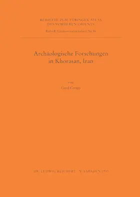 Gropp |  Archäologische Forschungen in Khorasan, Iran | Buch |  Sack Fachmedien