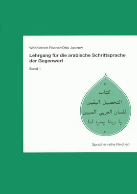 Fischer / Jastrow |  Lehrgang für die arabische Schriftsprache der Gegenwart. Band 1 | Buch |  Sack Fachmedien