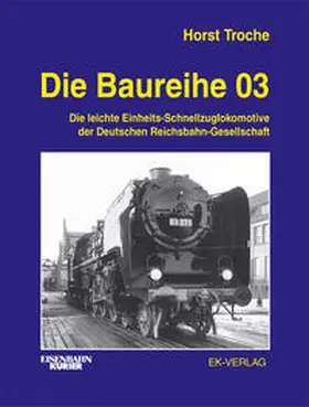 Troche |  Die Baureihe 03 | Buch |  Sack Fachmedien