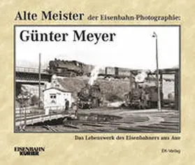 Frister |  Alte Meister der Eisenbahn-Photographie: Günter Meyer | Buch |  Sack Fachmedien