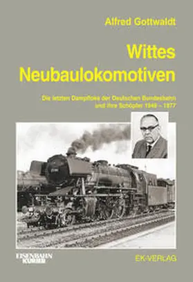 Gottwaldt |  Wittes Neubaulokomotiven | Buch |  Sack Fachmedien