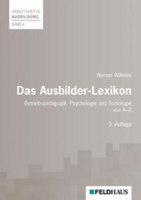 Wilhelm |  Das Ausbilder-Lexikon | Buch |  Sack Fachmedien