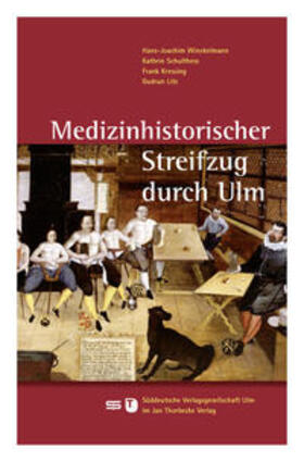 Winckelmann / Schulthess / Kressing |  Medizinhistorischer Streifzug durch Ulm | Buch |  Sack Fachmedien