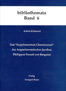 Krümmel / Kühn / Mahn |  Das "Supplementum Chronicarum" des Augustinermönches Jacobus Philippus Foresti von Bergamo | Buch |  Sack Fachmedien