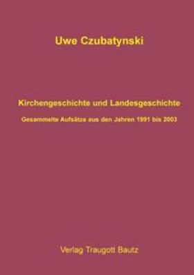 Czubatynski |  Kirchengeschichte und Landesgeschichte | Buch |  Sack Fachmedien