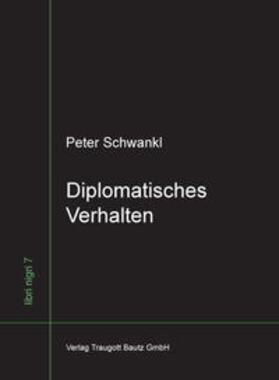Schwankl / Lechner |  Schwankl, P: Diplomatisches Verhalten | Buch |  Sack Fachmedien