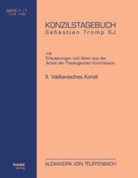 Teuffenbach |  Konzilstagebuch Sebastian Tromp S.J. mit Erläuterungen und Akten aus der Arbeit der Kommission für Glauben und Sitten II. Vatikanisches Konzil | Buch |  Sack Fachmedien