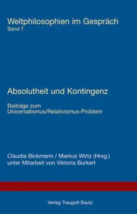 Bickmann / Wirtz |  Absolutheit und Kontingenz | Buch |  Sack Fachmedien