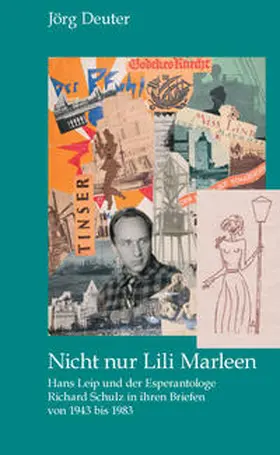 Deuter |  Nicht nur Lili Marleen Hans Leip und der Esperantologe Richard Schulz in ihren Briefen von 1943 bis 1983 | Buch |  Sack Fachmedien