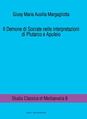 Margagliotta |  Il Demone di Socrate nelle interpretazioni di Plutarco e Apuleio | Buch |  Sack Fachmedien