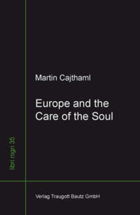 Cajthaml |  Europe and the Care of the Soul | Buch |  Sack Fachmedien