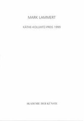 Akademie der Künste, Berlin |  Mark Lammert - Käthe-Kollwitz-Preis 1999 | Buch |  Sack Fachmedien