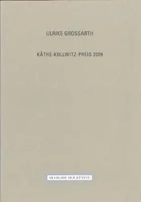 Akademie der Künste, Berlin |  Ulrike Grossarth Käthe-Kollwitz-Preis 2009 | Buch |  Sack Fachmedien