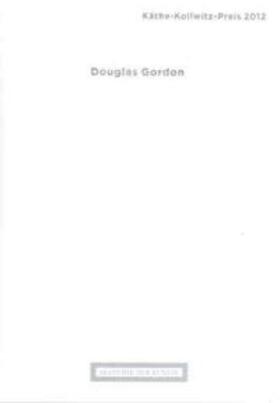 Akademie der Künste, Berlin |  Douglas Gordon. Käthe-Kollwitz-Preis 2012 | Buch |  Sack Fachmedien