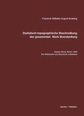 Bratring |  Statistisch-topografische Beschreibung der gesammten Mark Brandenburg, Zweiter Band | Buch |  Sack Fachmedien