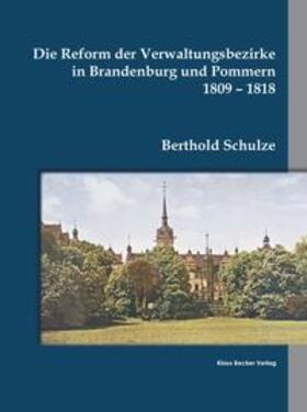  Die Reform der Verwaltungsbezirke in Brandenburg und Pommern 1809 - 1818 | Buch |  Sack Fachmedien