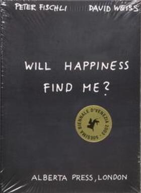 Fischli / Weiss |  Will happiness find me? | Buch |  Sack Fachmedien