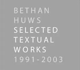 Kunsthalle Düsseldorf / Dieter association |  Bethan Huws. Selected Textual Works 1991-2003 | Buch |  Sack Fachmedien