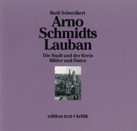 Schweikert |  Arno Schmidts Lauban | Buch |  Sack Fachmedien