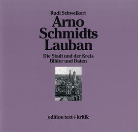 Schweikert | Arno Schmidts Lauban | Buch | 978-3-88377-287-5 | sack.de