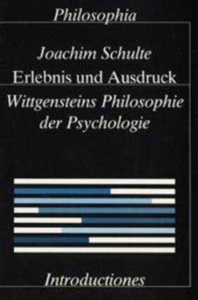 Schulte |  Erlebnis und Ausdruck. Wittgensteins Philosophie der Psychologie / Erlebnis und Ausdruck. Wittgensteins Philosophie der Psychologie | Buch |  Sack Fachmedien