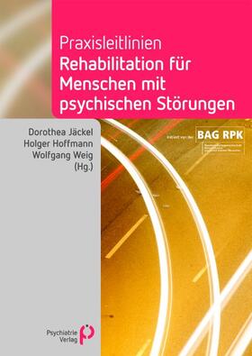 Jäckel / Hoffmann / Weig |  Praxisleitlinien Rehabilitation für Menschen mit psychischen Störungen | Buch |  Sack Fachmedien