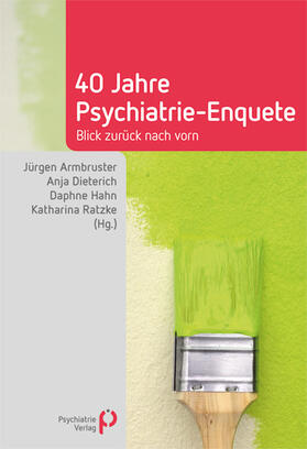 Armbruster / Dieterich / Hahn |  40 Jahre Psychiatrie-Enquete | Buch |  Sack Fachmedien