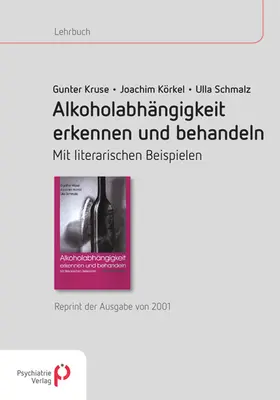 Kruse / Körkel / Schmalz |  Alkoholabhängigkeit erkennen und behandeln | Buch |  Sack Fachmedien