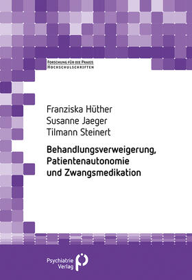 Hüther / Jäger / Steinert |  Behandlungsverweigerung, Patientenautonomie und Zwangsmedikation | Buch |  Sack Fachmedien