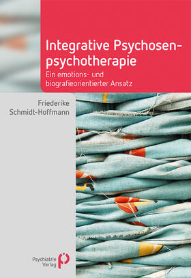 Schmidt-Hoffmann |  Integrative Psychosenpsychotherapie | Buch |  Sack Fachmedien