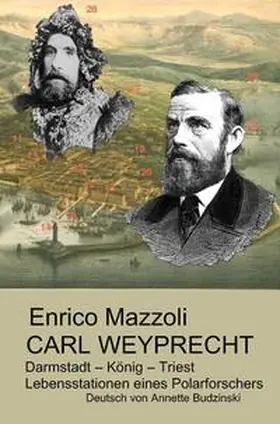 Mazzoli |  Carl Weyprecht -Darmstadt - König - Triest | Buch |  Sack Fachmedien