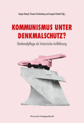 Danyel / Drachenberg / Zündorf |  Kommunismus unter Denkmalschutz? | Buch |  Sack Fachmedien