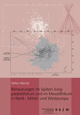 Wenzel |  Behausung im Späten Jungpaläolithikum und im Mesolithikum in Nord-, Mittel- und Westeuropa | Buch |  Sack Fachmedien