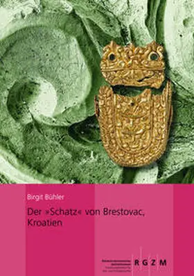 Bühler |  Der "Schatz" von Brestovac, Kroatien | Buch |  Sack Fachmedien