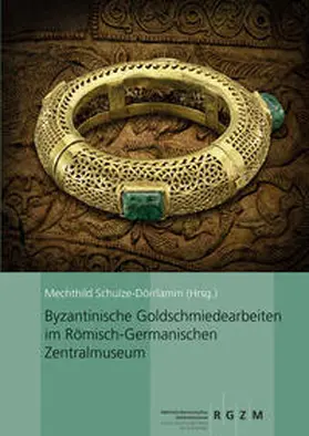 Schulze-Dörlamm / Daim |  Byzantinische Goldschmiedearbeiten im Römisch-Germanischen Zentralmuseum | Buch |  Sack Fachmedien