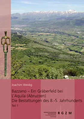 Weidig |  Bazzano - ein Gräberfeld bei L´Aquila (Abruzzen) Die Bestattungen des 8. - 5. Jahrhunderts | Buch |  Sack Fachmedien