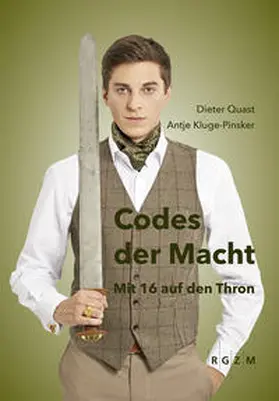 Quast / Kluge-Pinsker |  Codes der Macht. Mit 16 auf den Thron | Buch |  Sack Fachmedien