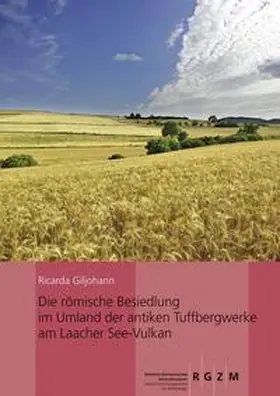 Giljohann |  Die römische Besiedlung im Umland der antiken Tuffbergwerke am Laacher See-Vulkan | Buch |  Sack Fachmedien