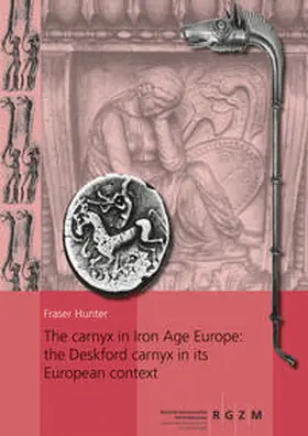 Hunter |  The carnyx in Iron Age Europe: the Deskford carnyx in its European context | Buch |  Sack Fachmedien