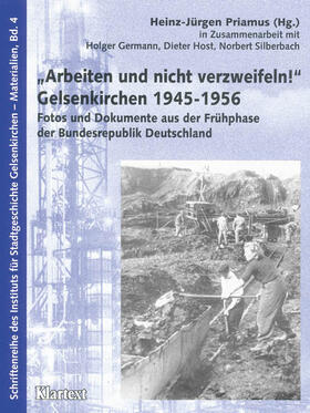 Priamus |  Arbeiten und nicht verzweifeln! Gelsenkirchen 1945-1956 | Buch |  Sack Fachmedien