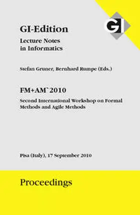 Gesellschaft für Informatik e. V., Bonn / Gruner / Rumpe |  GI Edition Proceedings Band 179 FM+AM 2010 - Second International Workshop on Formal Methods and Agile Methods | Buch |  Sack Fachmedien