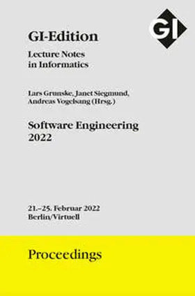 Grunske / Siegmund / Vogelsang |  GI Edition Proceedings Band 320 "Software Engineering 2022" | Sonstiges |  Sack Fachmedien