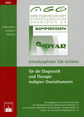 Kommission Ovar d. AGO e.V. |  Interdisziplinäre S2k-Leitlinie für die Diagnostik und Therapie maligner Ovarialtumoren | Buch |  Sack Fachmedien