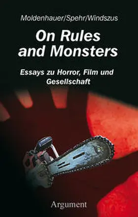 Moldenhauer / Spehr / Windszus |  On Rules and Monsters. Essays zu Horror, Film und Gesellschaft | Buch |  Sack Fachmedien