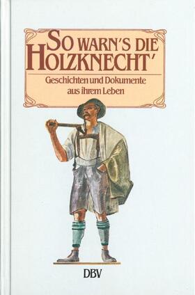 Matzek |  So warn's die Holzknecht'. | Buch |  Sack Fachmedien